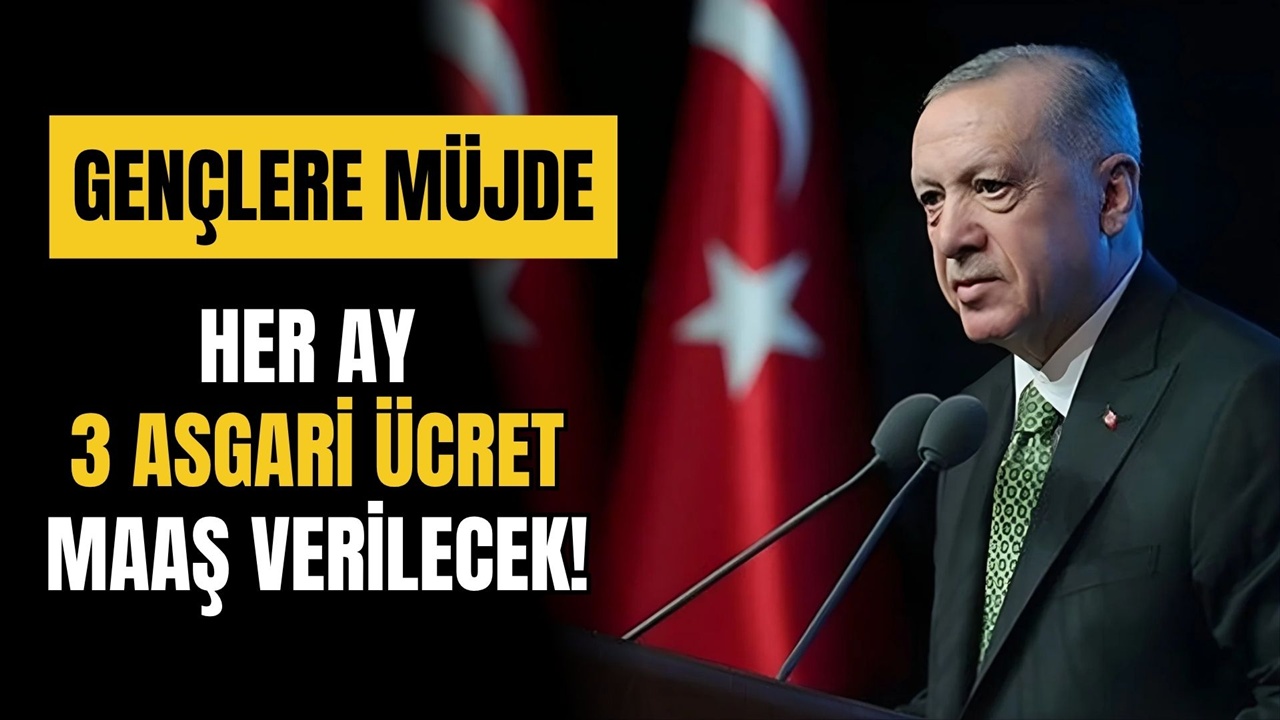 Gençlere Müjde: Her Ay 3 Asgari Ücret Maaş!